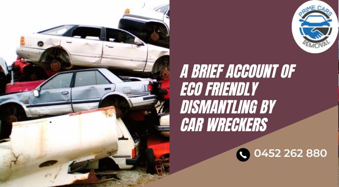 A Brief Account of Eco Friendly Dismantling by Car Wreckers