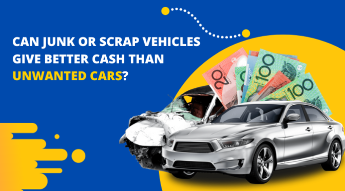 Can Junk or Scrap Vehicles Give Better Cash than Unwanted Cars?