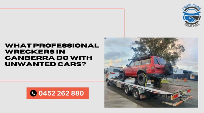 What Professional Wreckers in Canberra Do With Unwanted Cars?