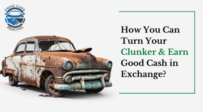 How You Can Turn Your Clunker & Earn Good Cash in Exchange?