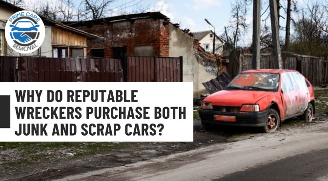 Why Do Reputable Wreckers Purchase Both Junk and Scrap Cars?