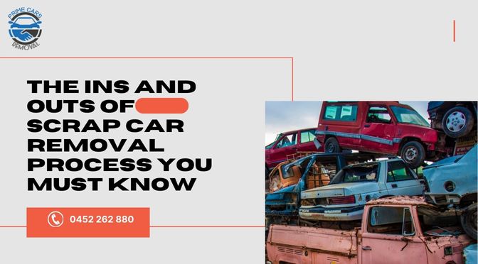The Ins and Outs of Scrap Car Removal Process You Must Know