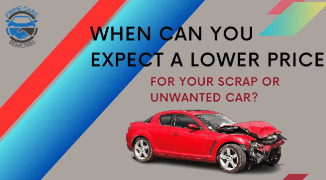 When Can You Expect a Lower Price for Your Scrap or Unwanted Car?
